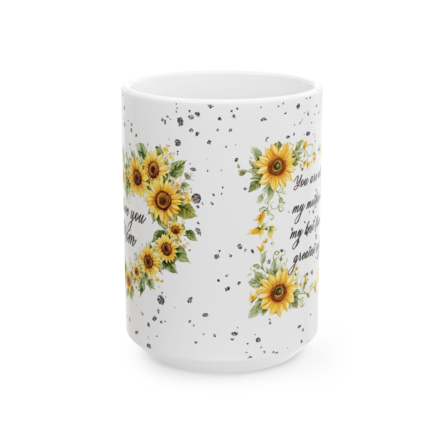 Sunflower Mom Ceramic Coffee Mug - Inspirational Mother's Day Gift Idea or Any Occasion (11oz, 15oz)