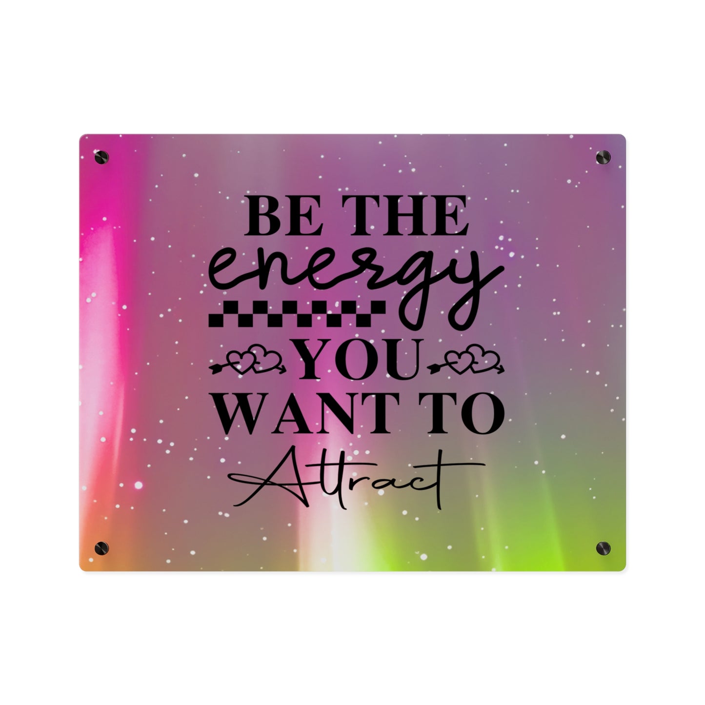 Acrylic Wall Art Panel - Inspirational Quote 'Be the Energy You Want to Attract' Wall Decor