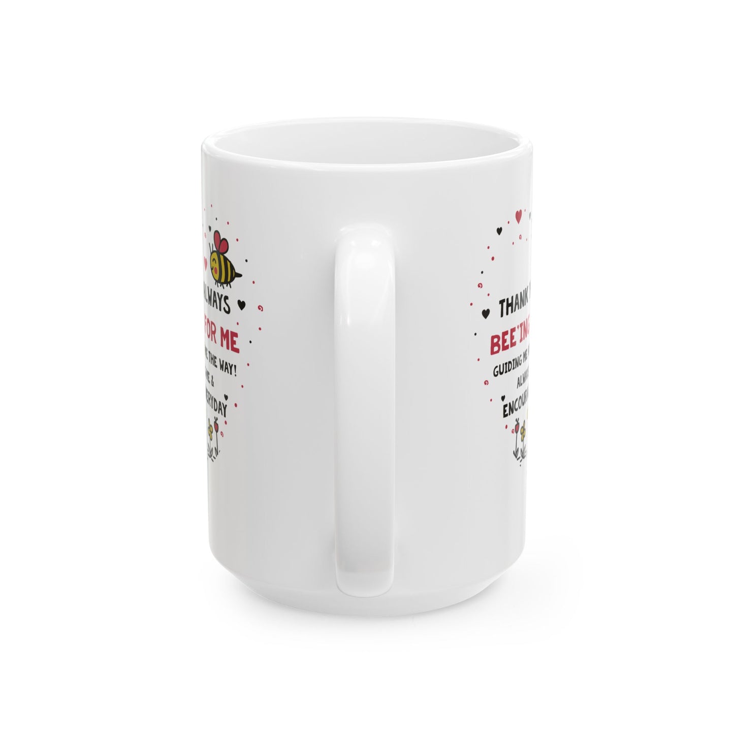 Valentine’s Bee Mug – "Thank You for Always Bee-ing There For Me" Ceramic Coffee Cup (11oz/15oz)