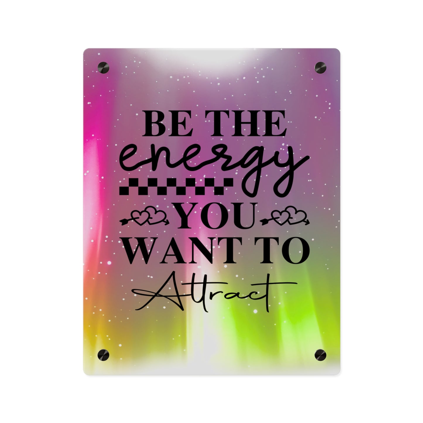 Acrylic Wall Art Panel - Inspirational Quote 'Be the Energy You Want to Attract' Wall Decor