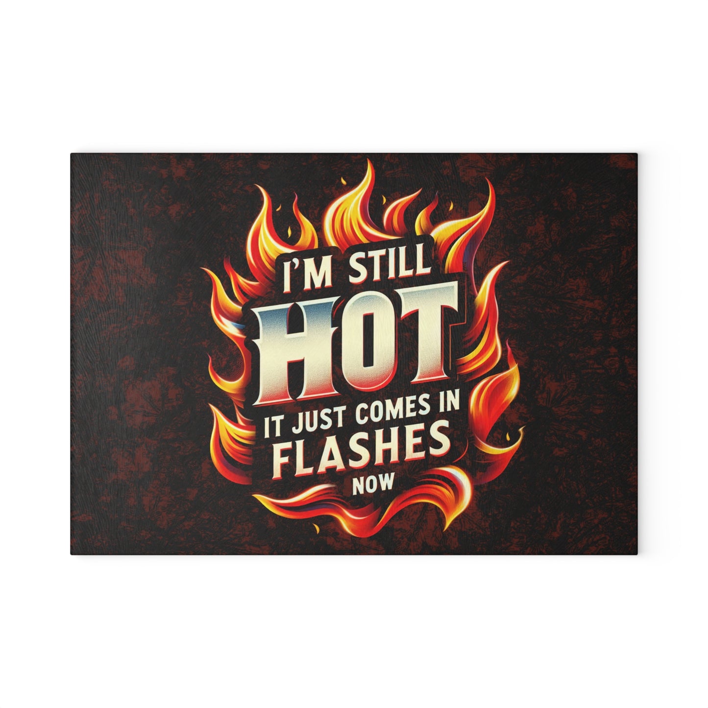 Fiery Humor Glass Cutting Board - "I'm Still Hot" Kitchen Decor