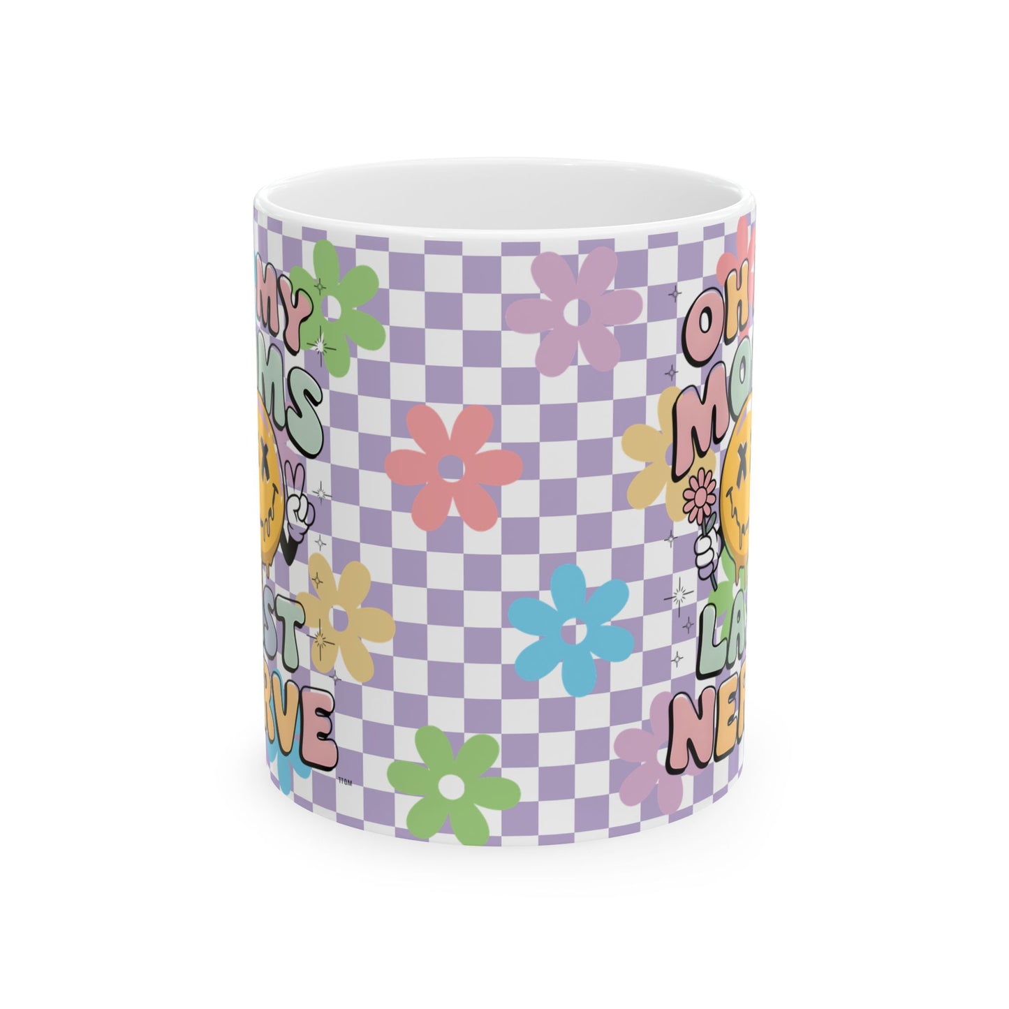 Whimsical Floral Ceramic Mug 11oz; 15oz- "Oh My Moms Last Nerve" - Fun Gift for Moms for Mother's Day