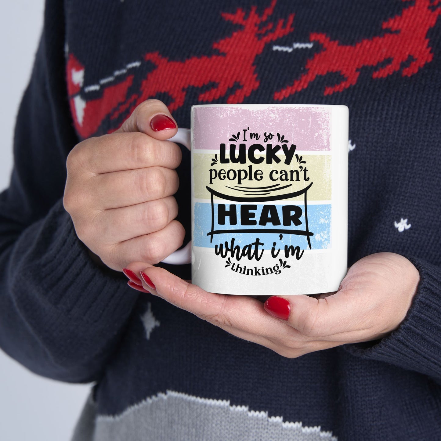 Colorful  Ceramic Funny Office Coffee Mug – "I'm So Lucky People Can't Hear What I'm Thinking" Design (11oz & 15oz)
