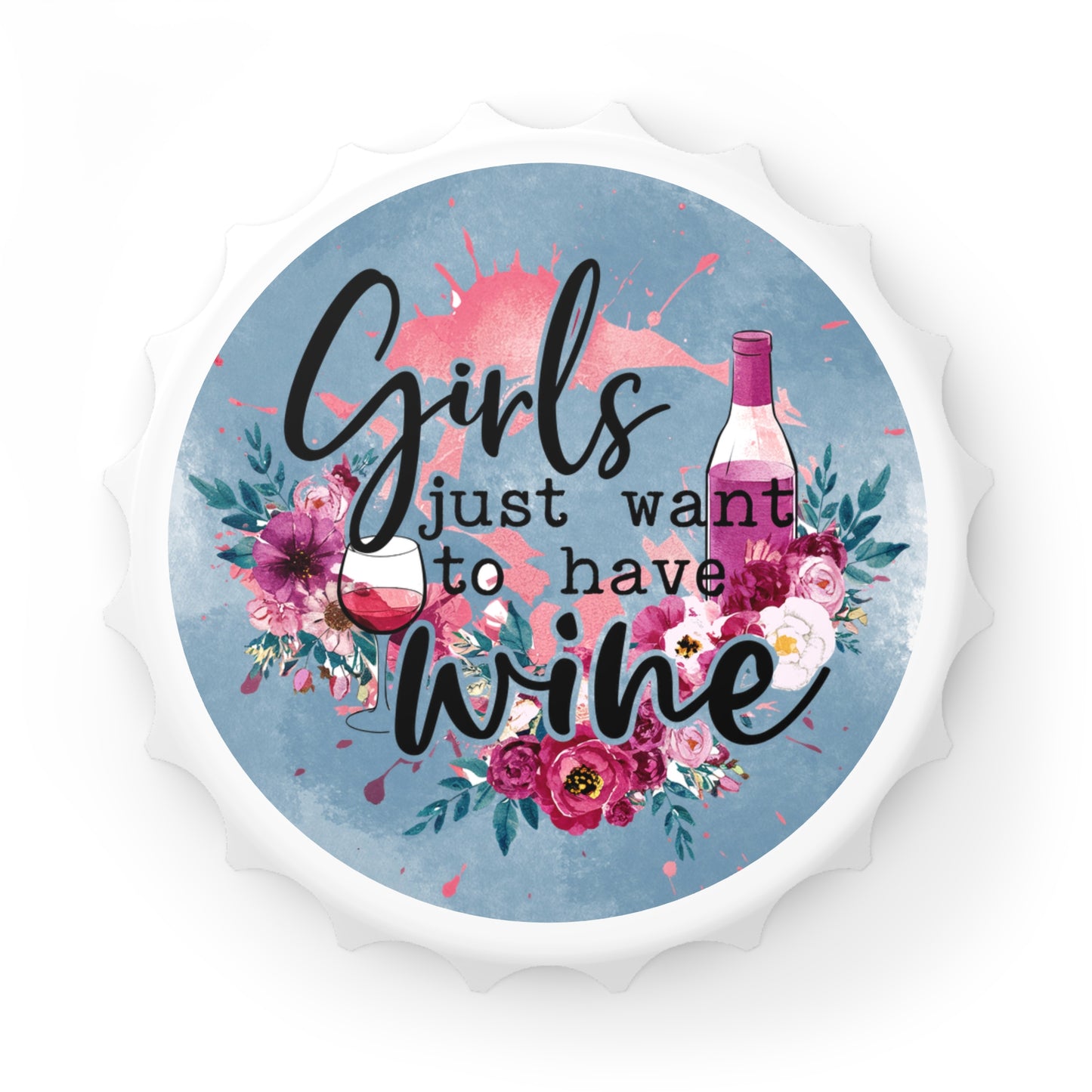 Girls Just Want to Have Wine Bottle Opener - Wine Lover Gift