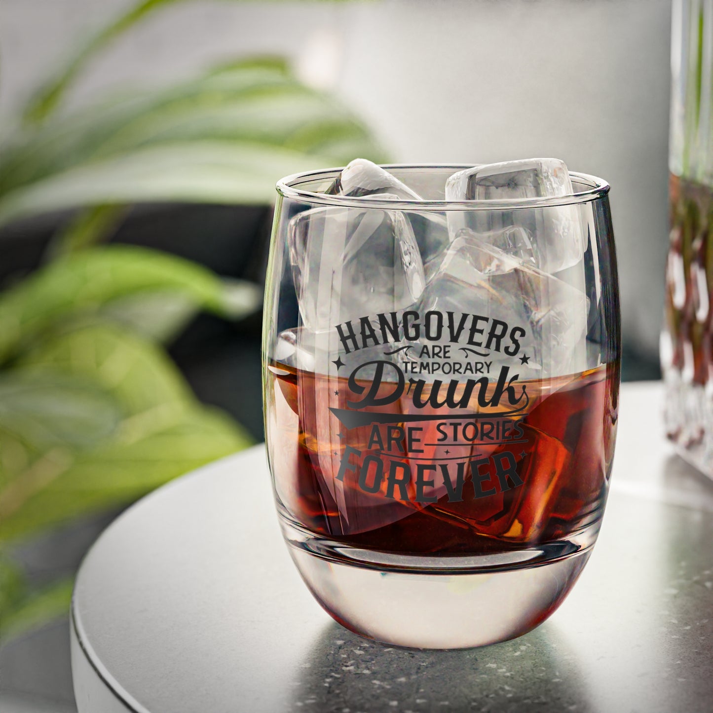 Whiskey Glass 6oz — “Hangovers Are Temporary, Drunk Are Stories Forever” Funny Drinking Glass
