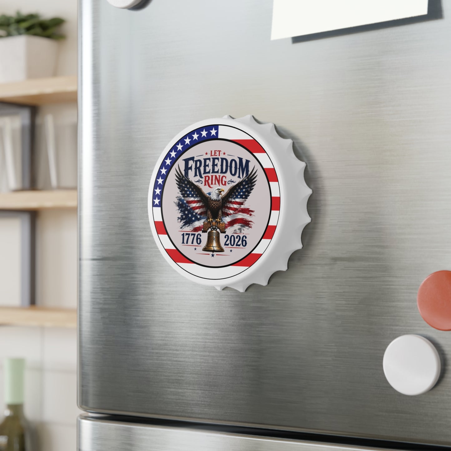 Let Freedom Ring Bottle Opener — Patriotic Eagle, Liberty Bell 1776-2026