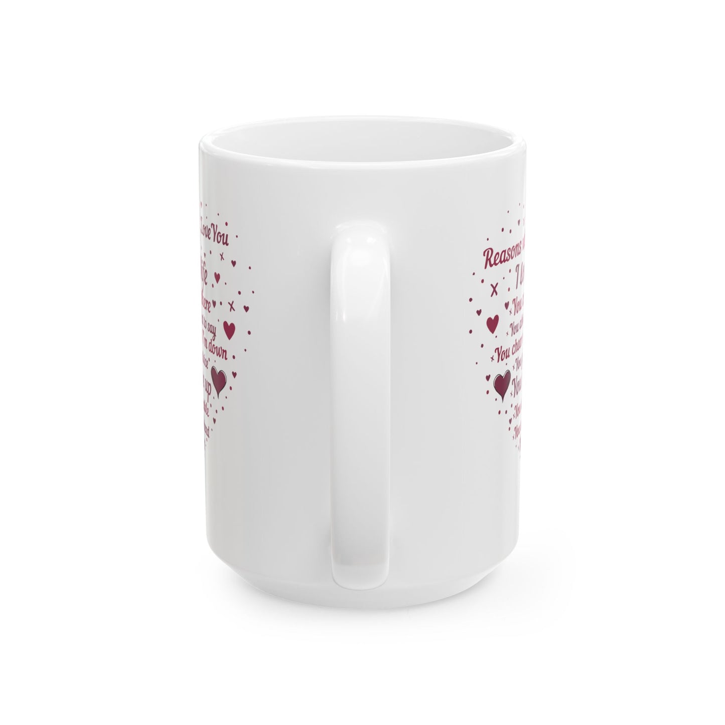 "Reasons Why I Love My Wife" Ceramic Mug — Romantic Valentine’s Day Coffee Cup (11oz/15oz)