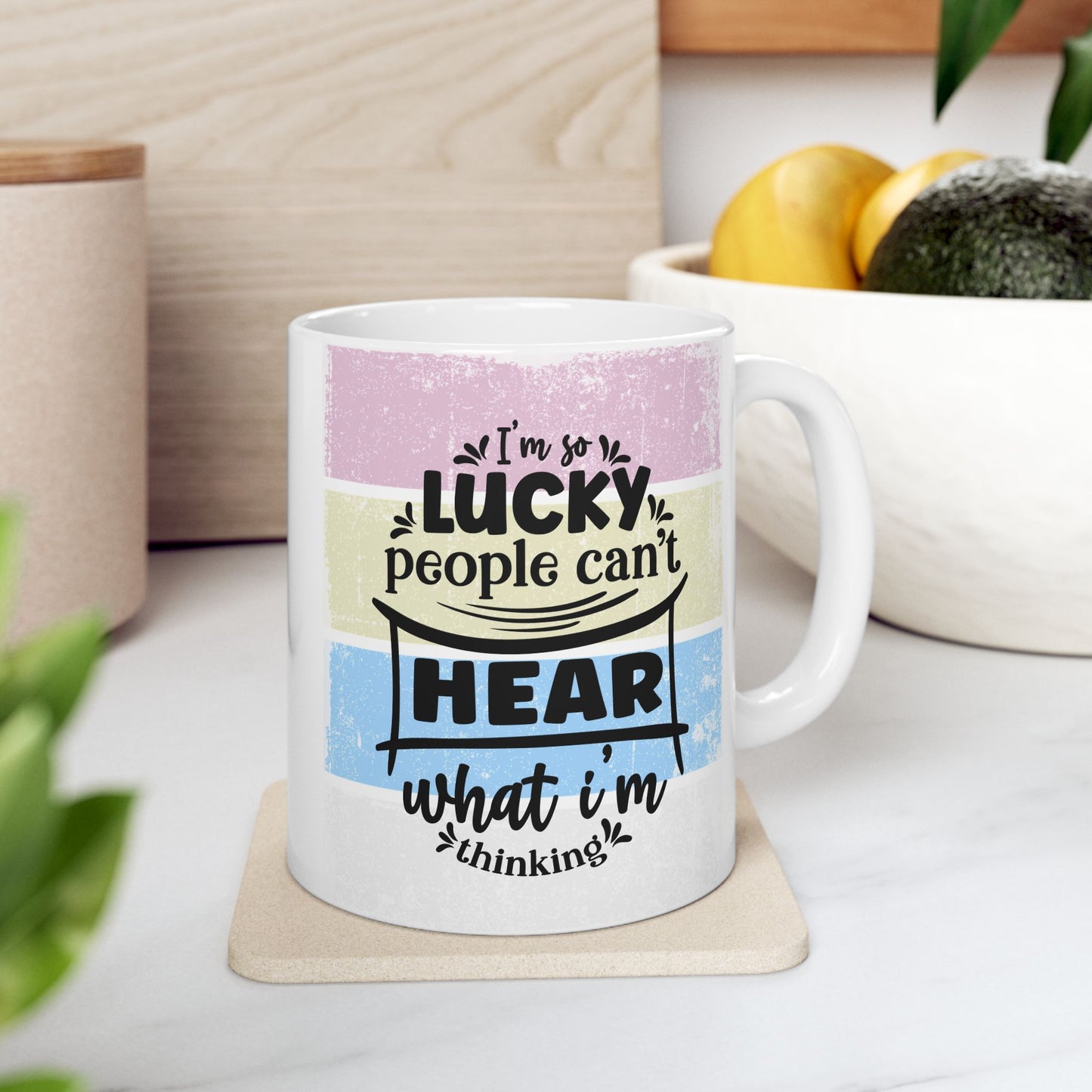 Colorful  Ceramic Funny Office Coffee Mug – "I'm So Lucky People Can't Hear What I'm Thinking" Design (11oz & 15oz)