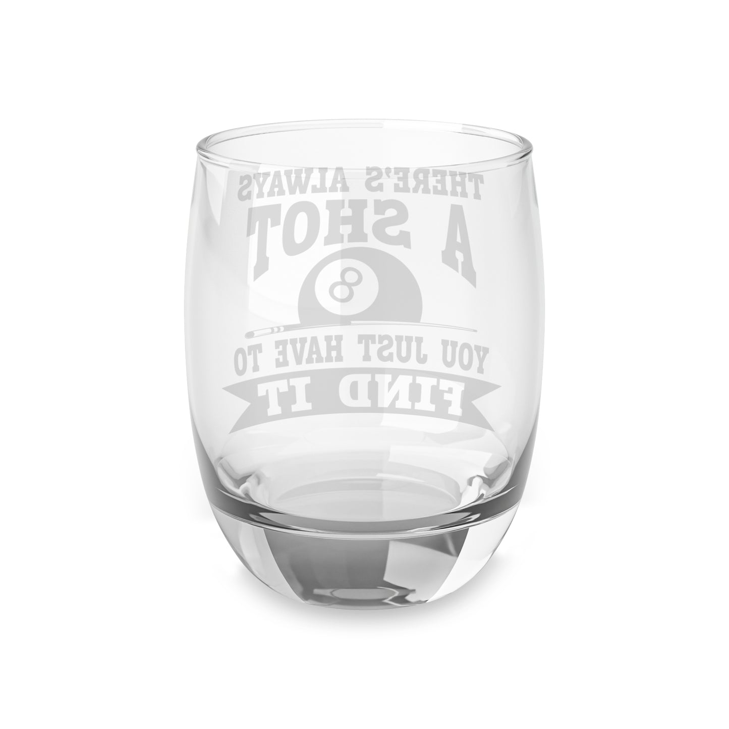 Billiards Whiskey Glass 6oz - "There's Always a Shot, You Just Have to Find It" Engraved Bar Glass