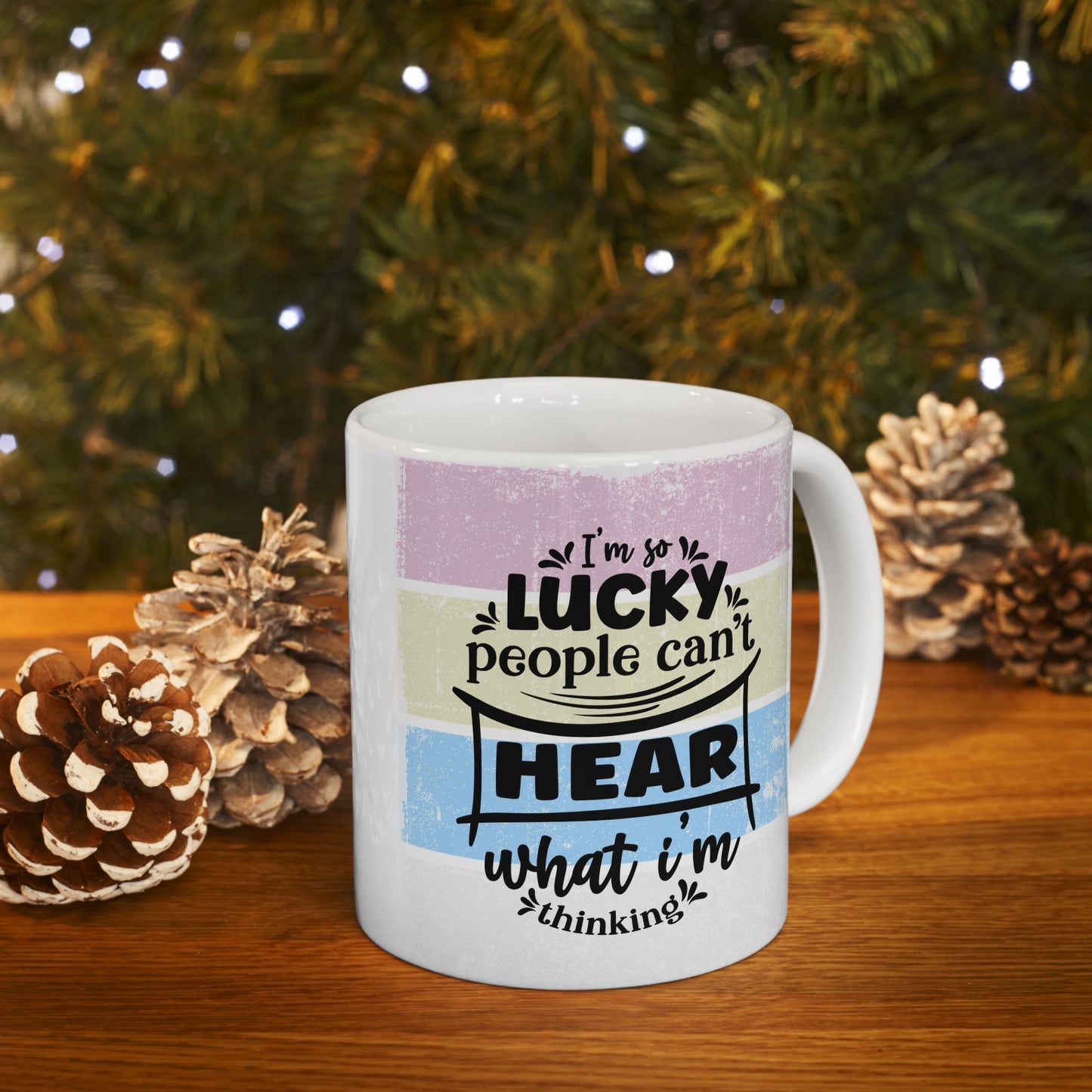 Colorful  Ceramic Funny Office Coffee Mug – "I'm So Lucky People Can't Hear What I'm Thinking" Design (11oz & 15oz)