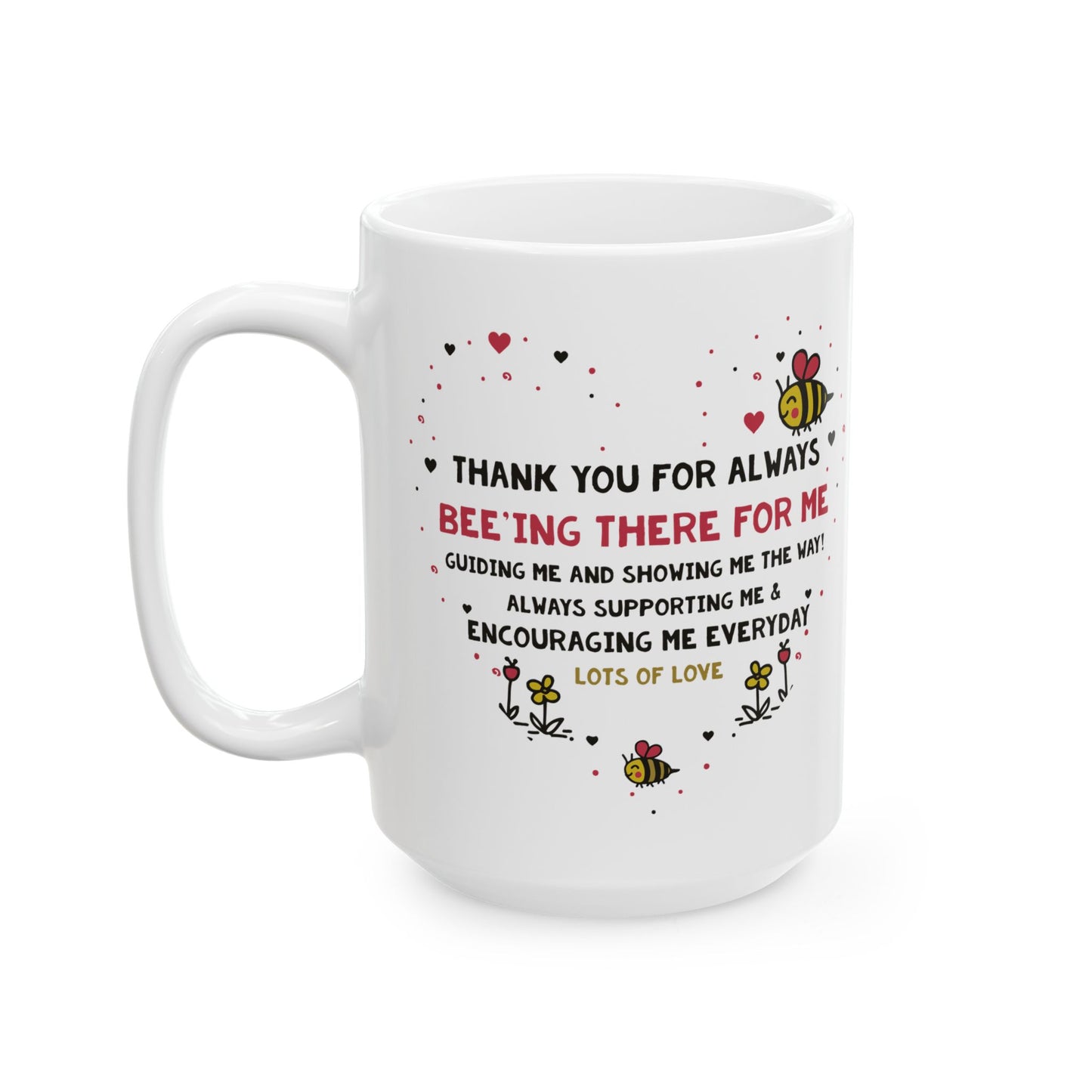 Valentine’s Bee Mug – "Thank You for Always Bee-ing There For Me" Ceramic Coffee Cup (11oz/15oz)