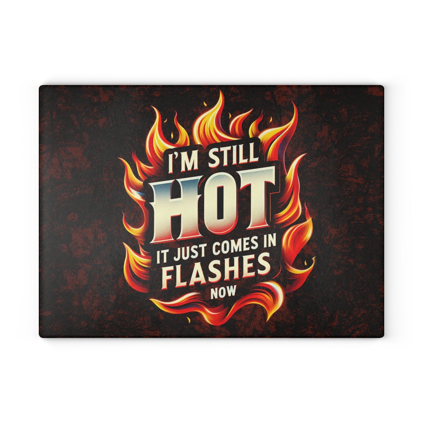 Fiery Humor Glass Cutting Board - "I'm Still Hot" Kitchen Decor