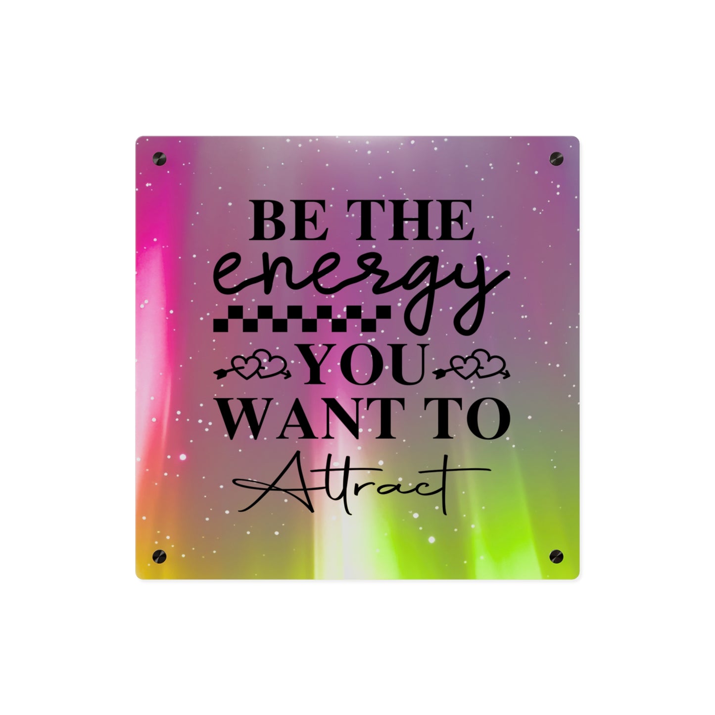 Acrylic Wall Art Panel - Inspirational Quote 'Be the Energy You Want to Attract' Wall Decor