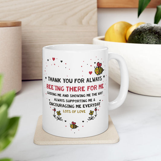Valentine’s Bee Mug – "Thank You for Always Bee-ing There For Me" Ceramic Coffee Cup (11oz/15oz)