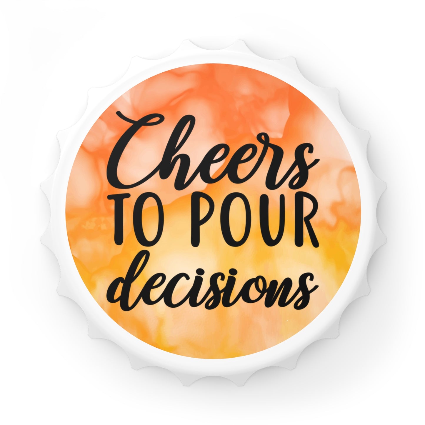 Cheers to Pour Decisions Bottle Opener - Beer Humor Gift