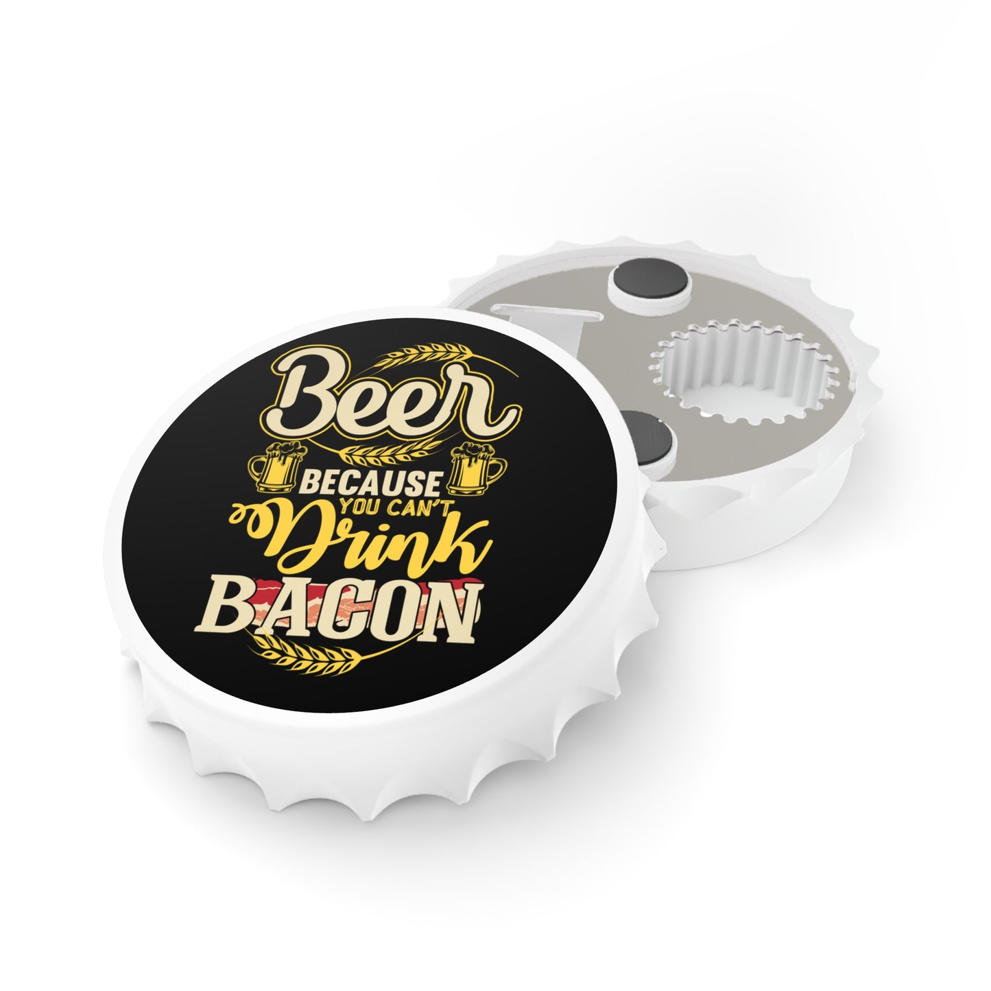 Because You Can't Drink Bacon Bottle Opener - BBQ Gift