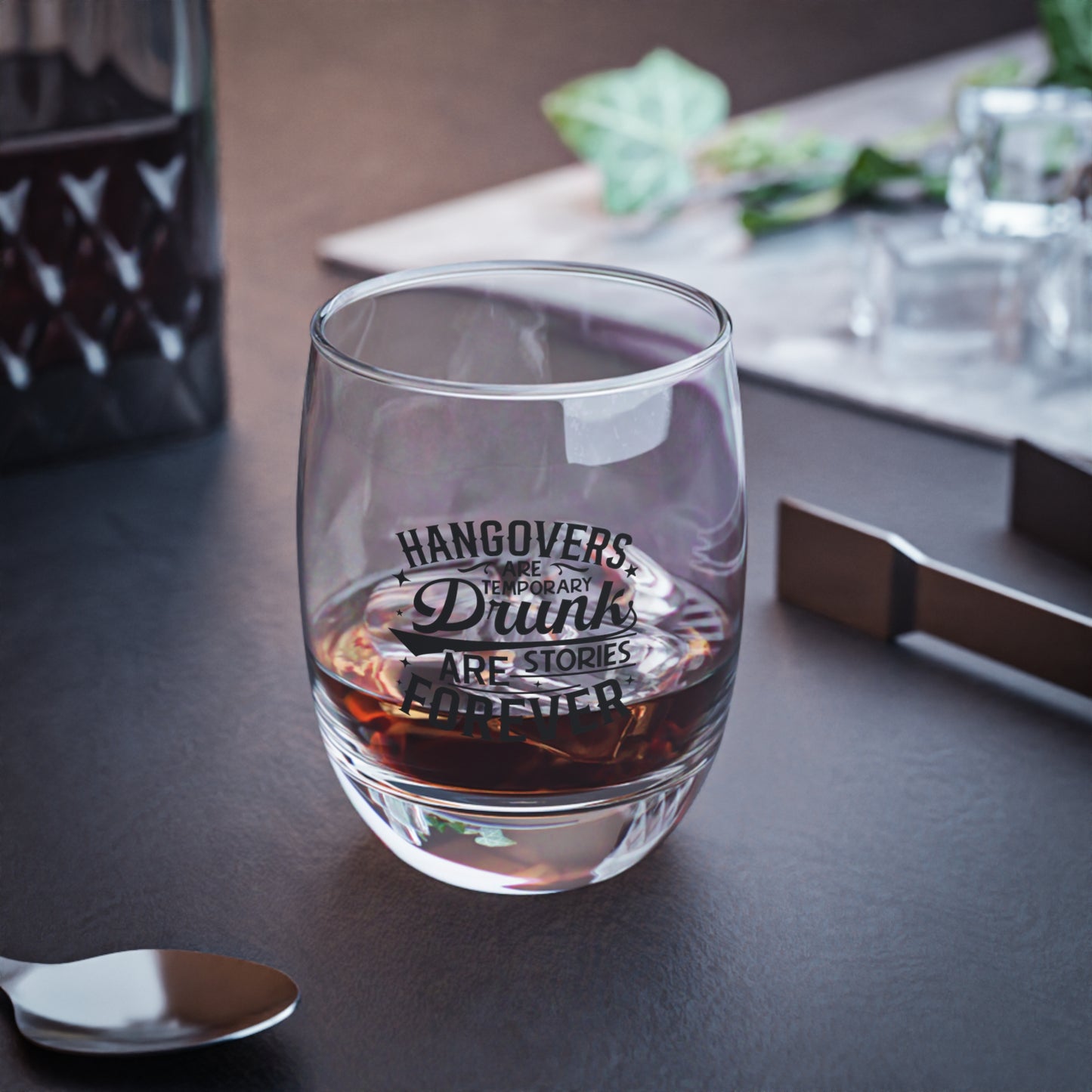 Whiskey Glass 6oz — “Hangovers Are Temporary, Drunk Are Stories Forever” Funny Drinking Glass
