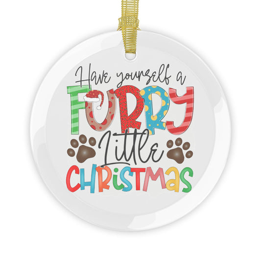 Pet Theme Holiday Glass Ornaments - Have Yourself A Furry Little Christmas Gift
