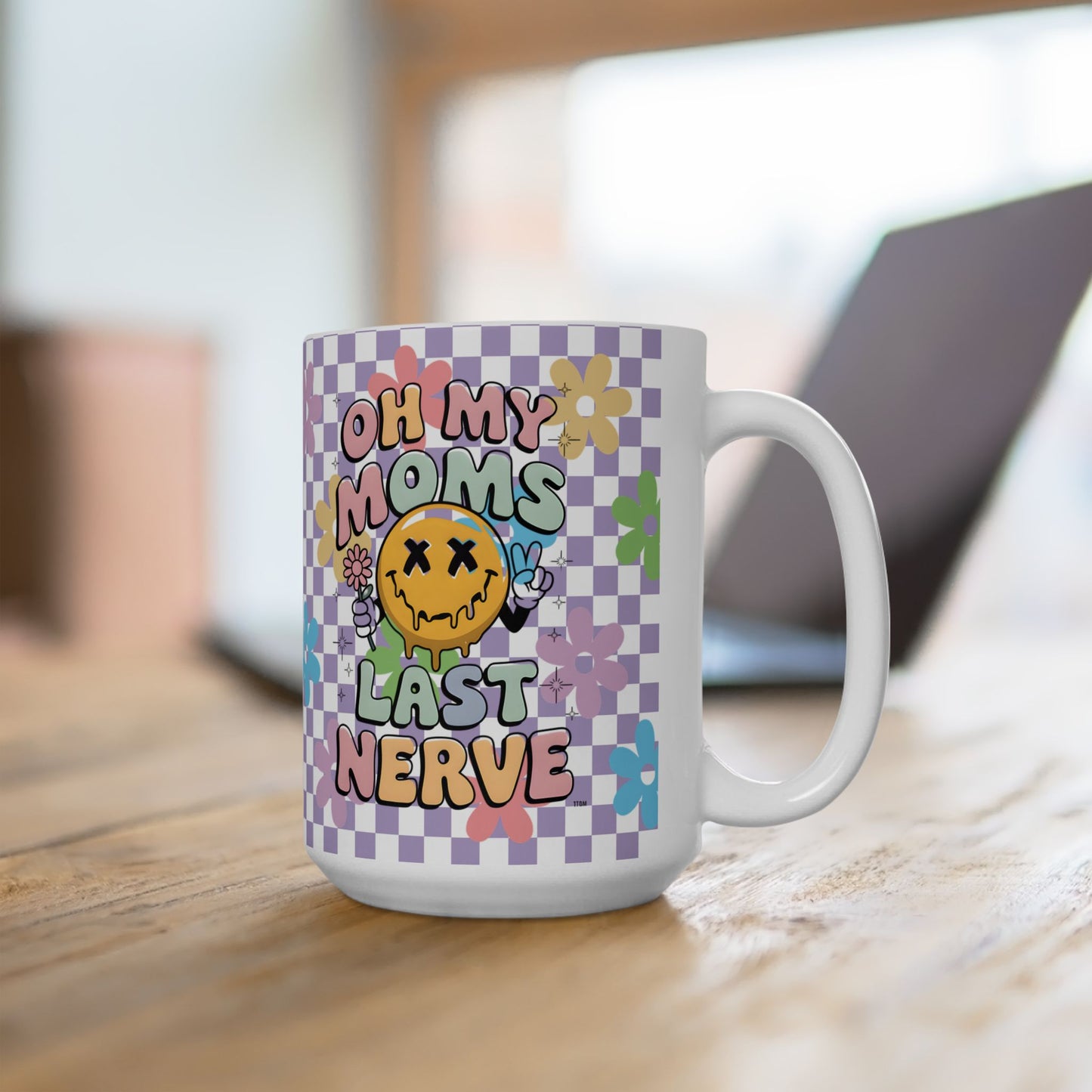 Whimsical Floral Ceramic Mug 11oz; 15oz- "Oh My Moms Last Nerve" - Fun Gift for Moms for Mother's Day