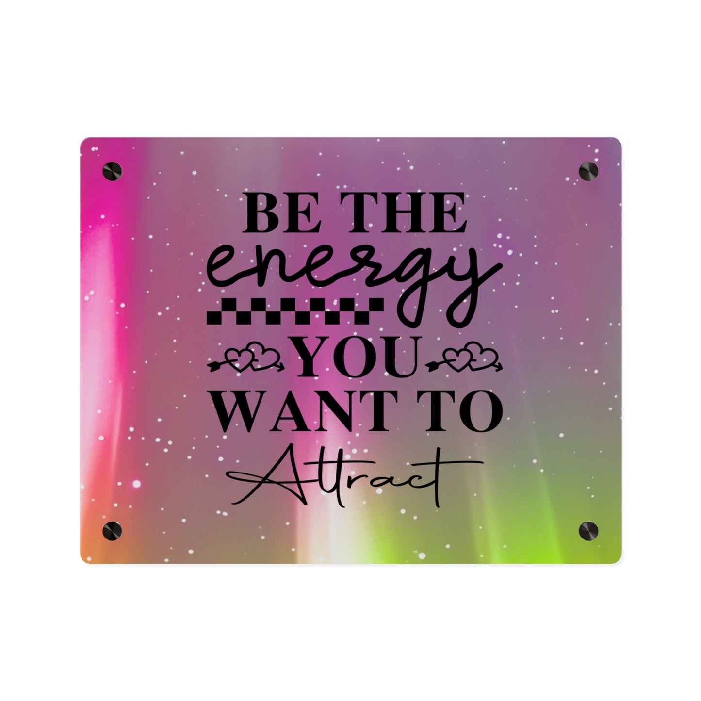 Acrylic Wall Art Panel - Inspirational Quote 'Be the Energy You Want to Attract' Wall Decor