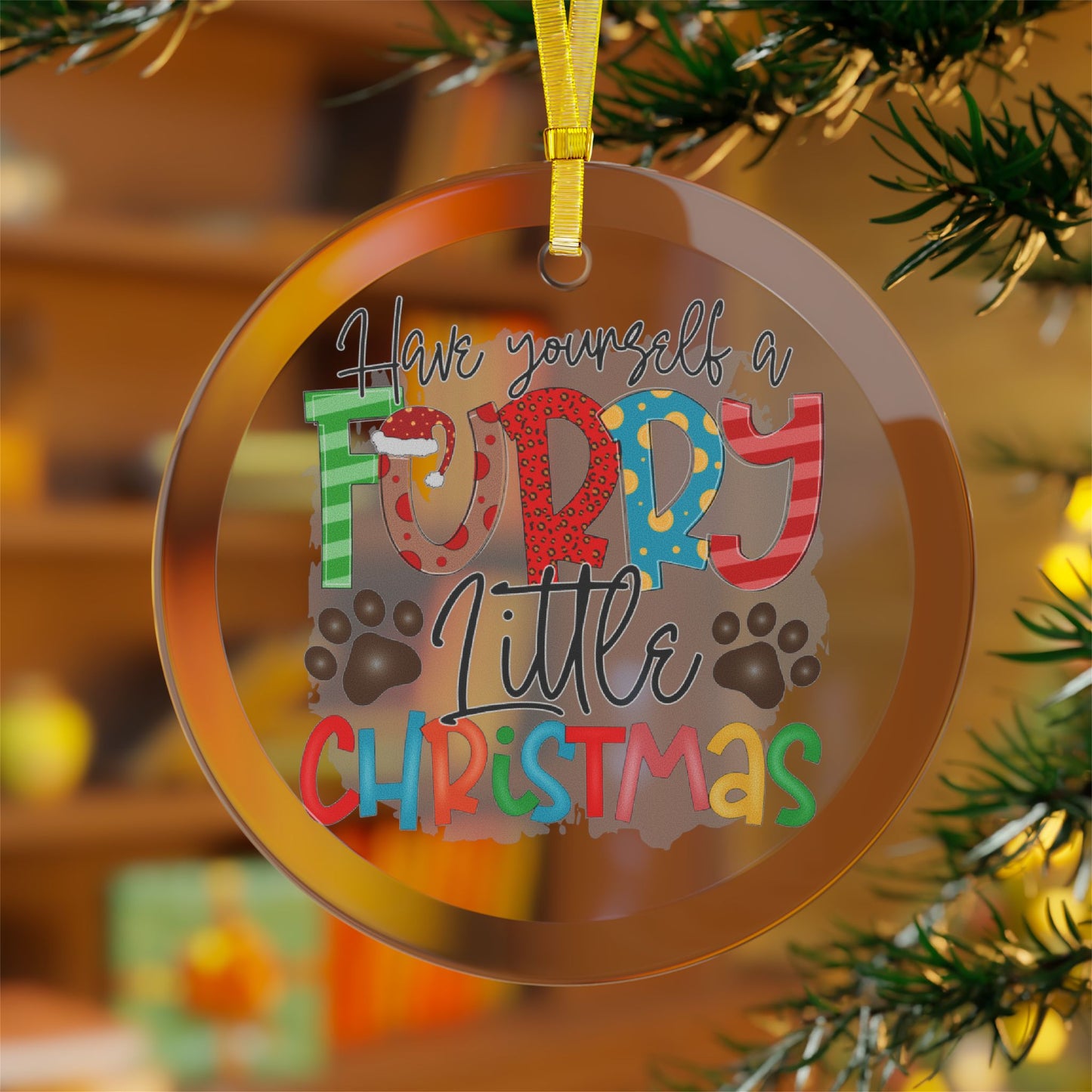 Pet Theme Holiday Glass Ornaments - Have Yourself A Furry Little Christmas Gift