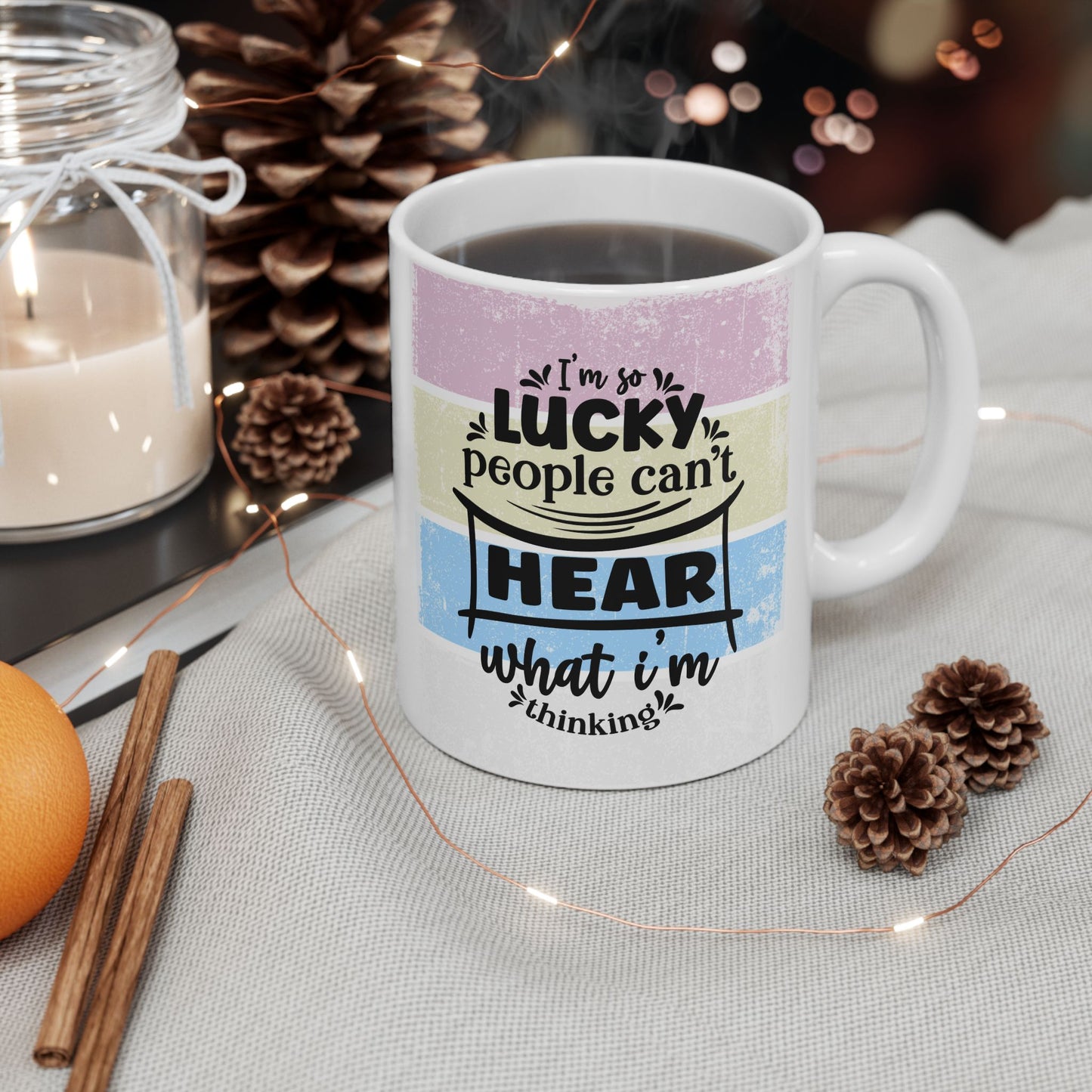 Colorful  Ceramic Funny Office Coffee Mug – "I'm So Lucky People Can't Hear What I'm Thinking" Design (11oz & 15oz)