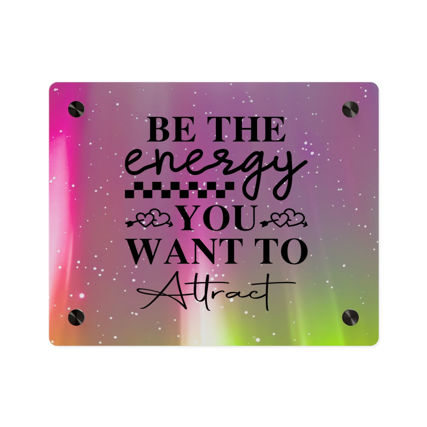 Acrylic Wall Art Panel - Inspirational Quote 'Be the Energy You Want to Attract' Wall Decor