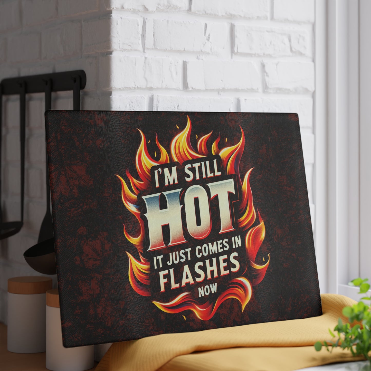 Fiery Humor Glass Cutting Board - "I'm Still Hot" Kitchen Decor