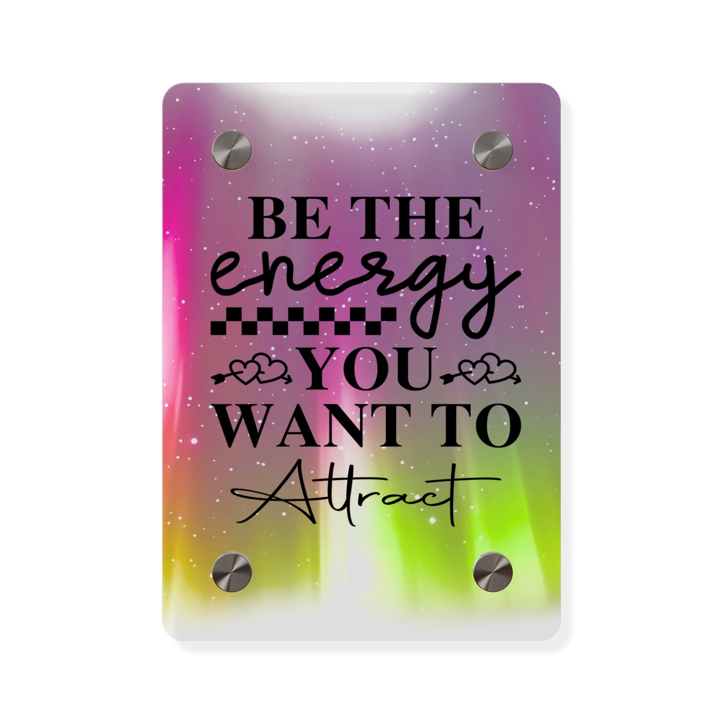 Acrylic Wall Art Panel - Inspirational Quote 'Be the Energy You Want to Attract' Wall Decor