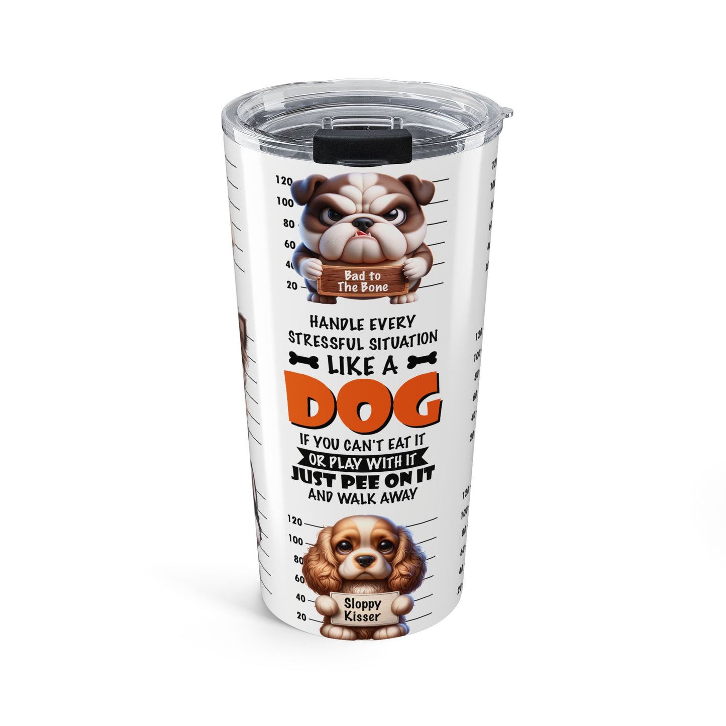 Cute Dog Humor Tumbler 20oz - Gift for Dog Lovers