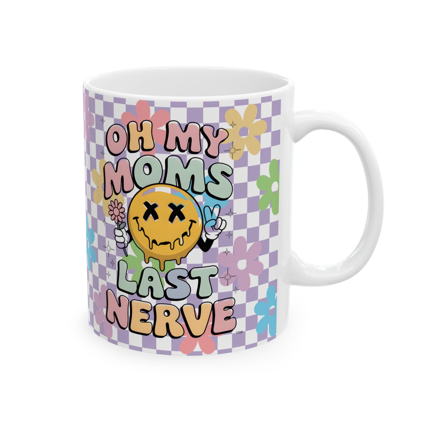 Whimsical Floral Ceramic Mug 11oz; 15oz- "Oh My Moms Last Nerve" - Fun Gift for Moms for Mother's Day