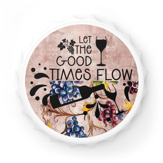 Let the Good Times Flow Bottle Opener - Wine Kitchen Tool