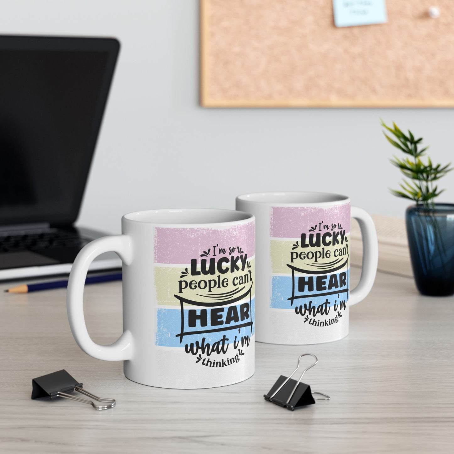 Colorful  Ceramic Funny Office Coffee Mug – "I'm So Lucky People Can't Hear What I'm Thinking" Design (11oz & 15oz)