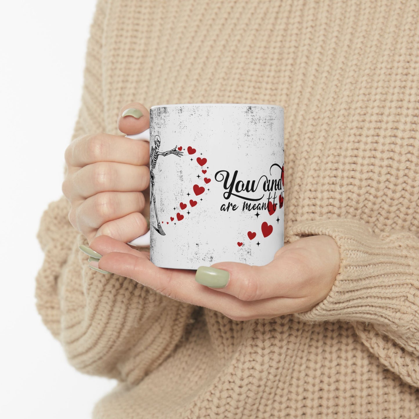 Ceramic Mug "You And Me Are Meant To Be"— Romantic Heart & Skeleton Love Coffee Cup (11oz/15oz)