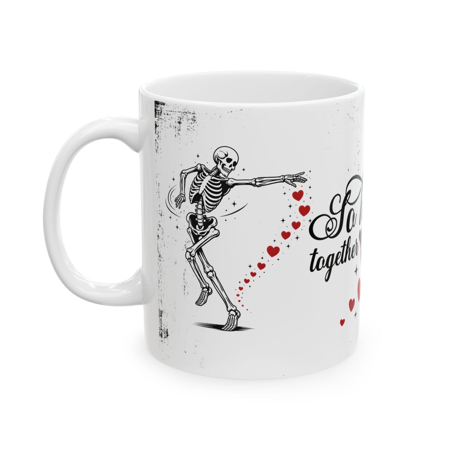 Mug — “So Happy Together” Romantic Skeleton Ceramic Coffee Mug with Hearts (11oz & 15oz)