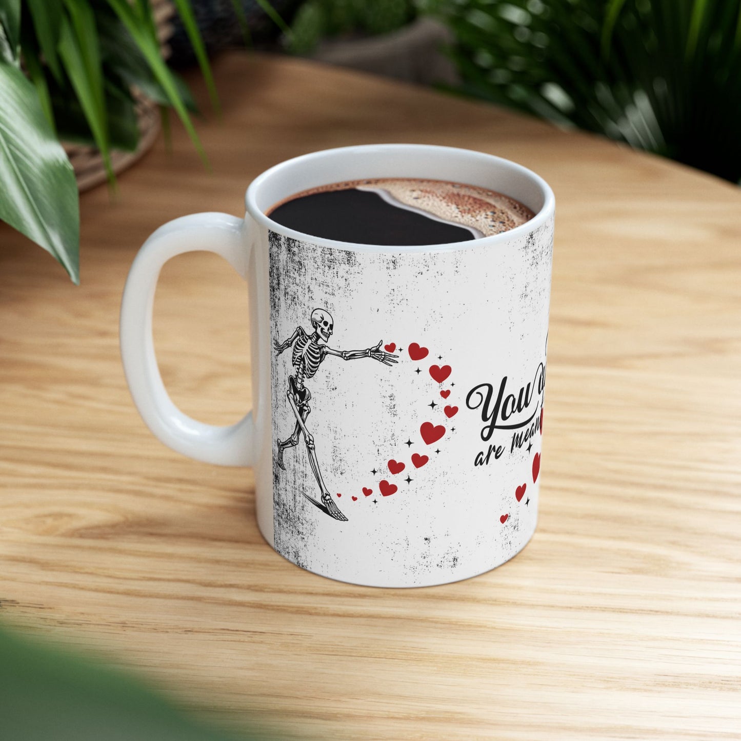 Ceramic Mug "You And Me Are Meant To Be"— Romantic Heart & Skeleton Love Coffee Cup (11oz/15oz)