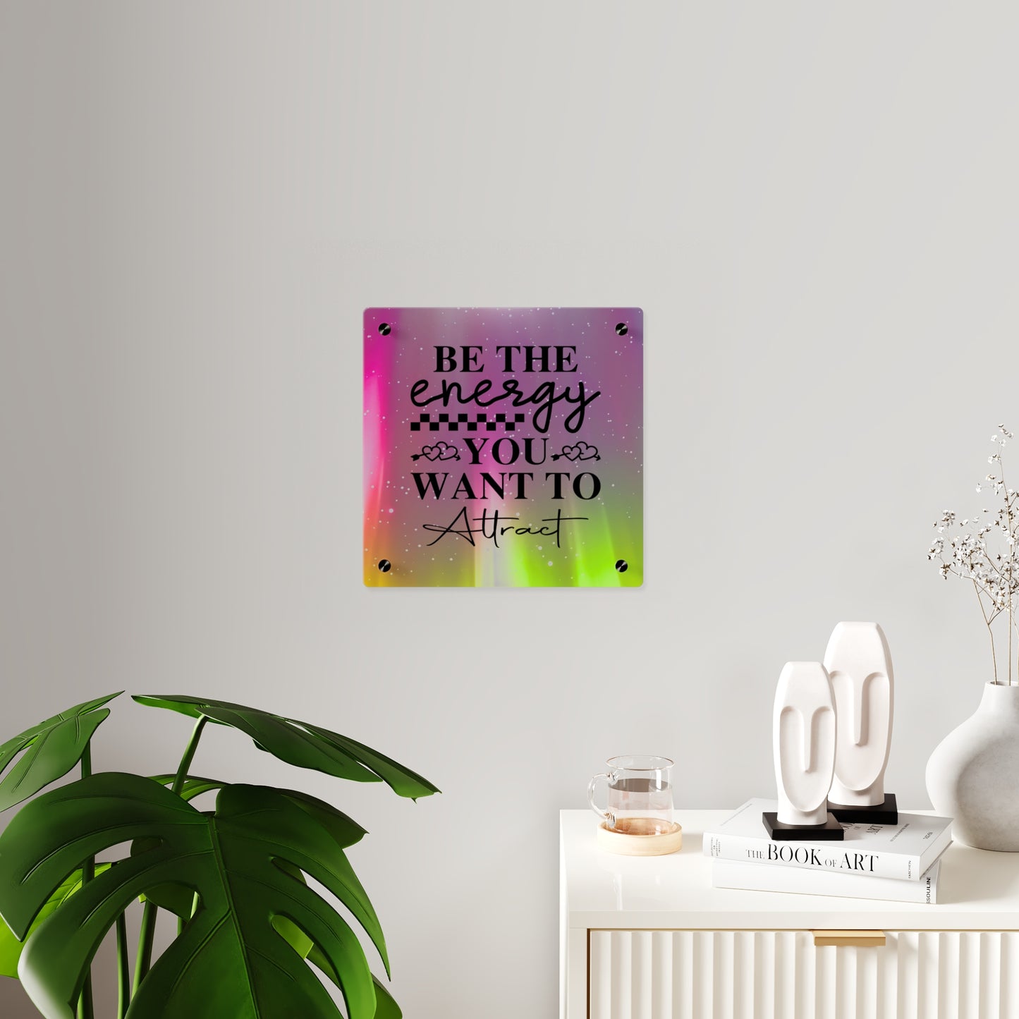 Acrylic Wall Art Panel - Inspirational Quote 'Be the Energy You Want to Attract' Wall Decor