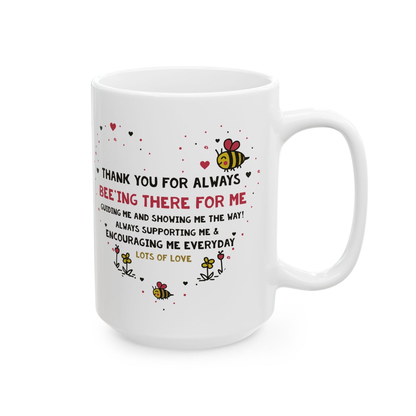 Valentine’s Bee Mug – "Thank You for Always Bee-ing There For Me" Ceramic Coffee Cup (11oz/15oz)