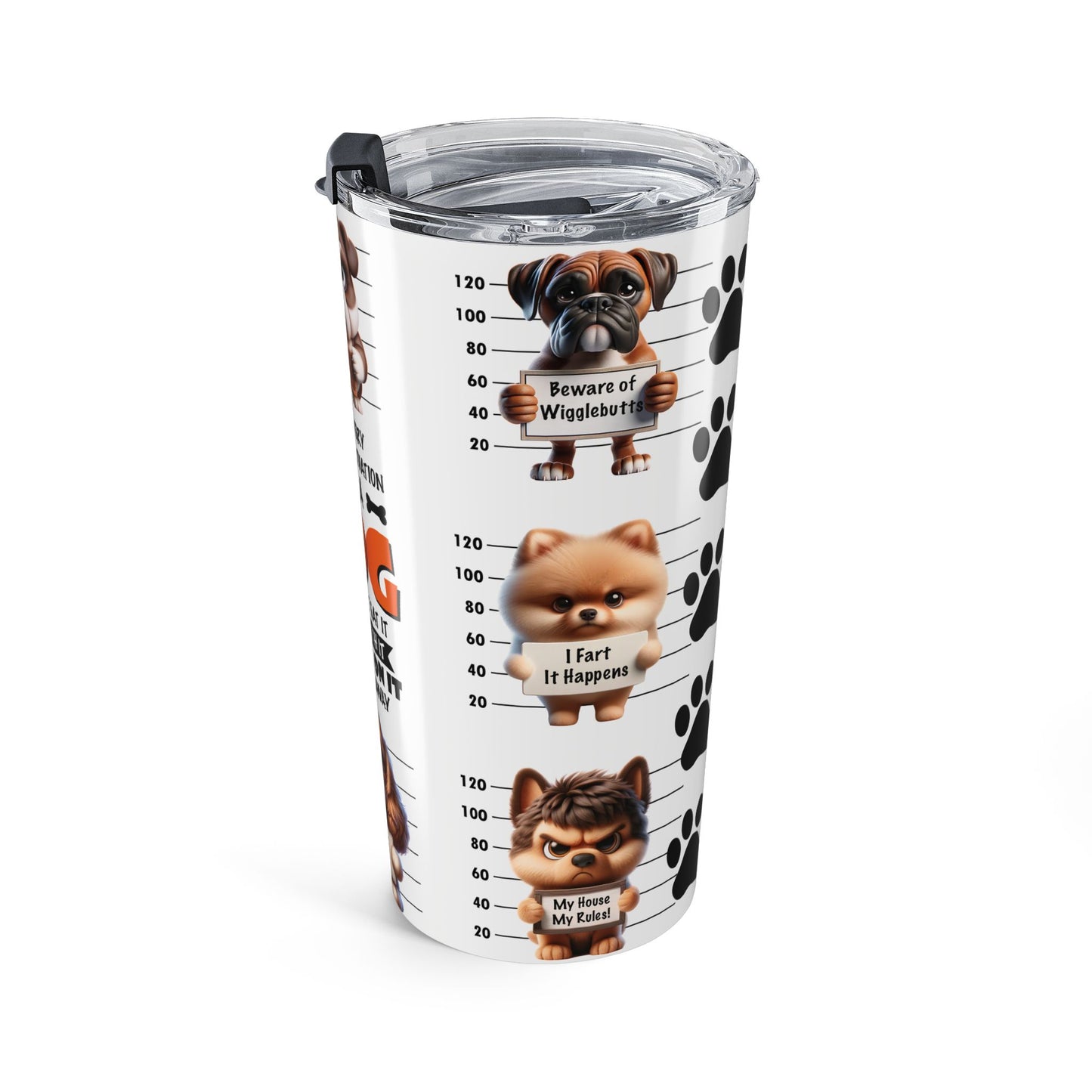 Cute Dog Humor Tumbler 20oz - Gift for Dog Lovers
