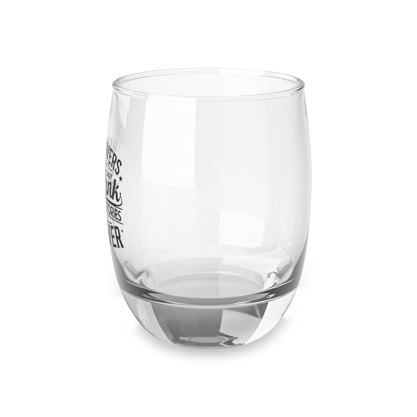 Whiskey Glass 6oz — “Hangovers Are Temporary, Drunk Are Stories Forever” Funny Drinking Glass