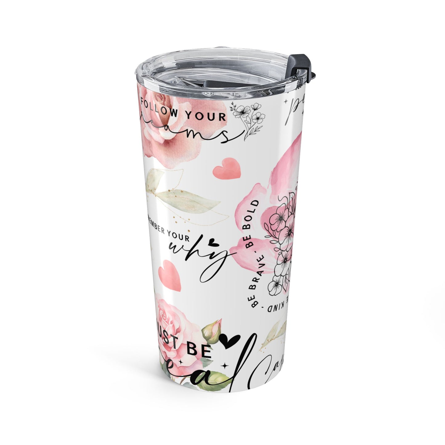 Inspirational Pink Floral Tumbler 20oz - Be Bold Stay Kind