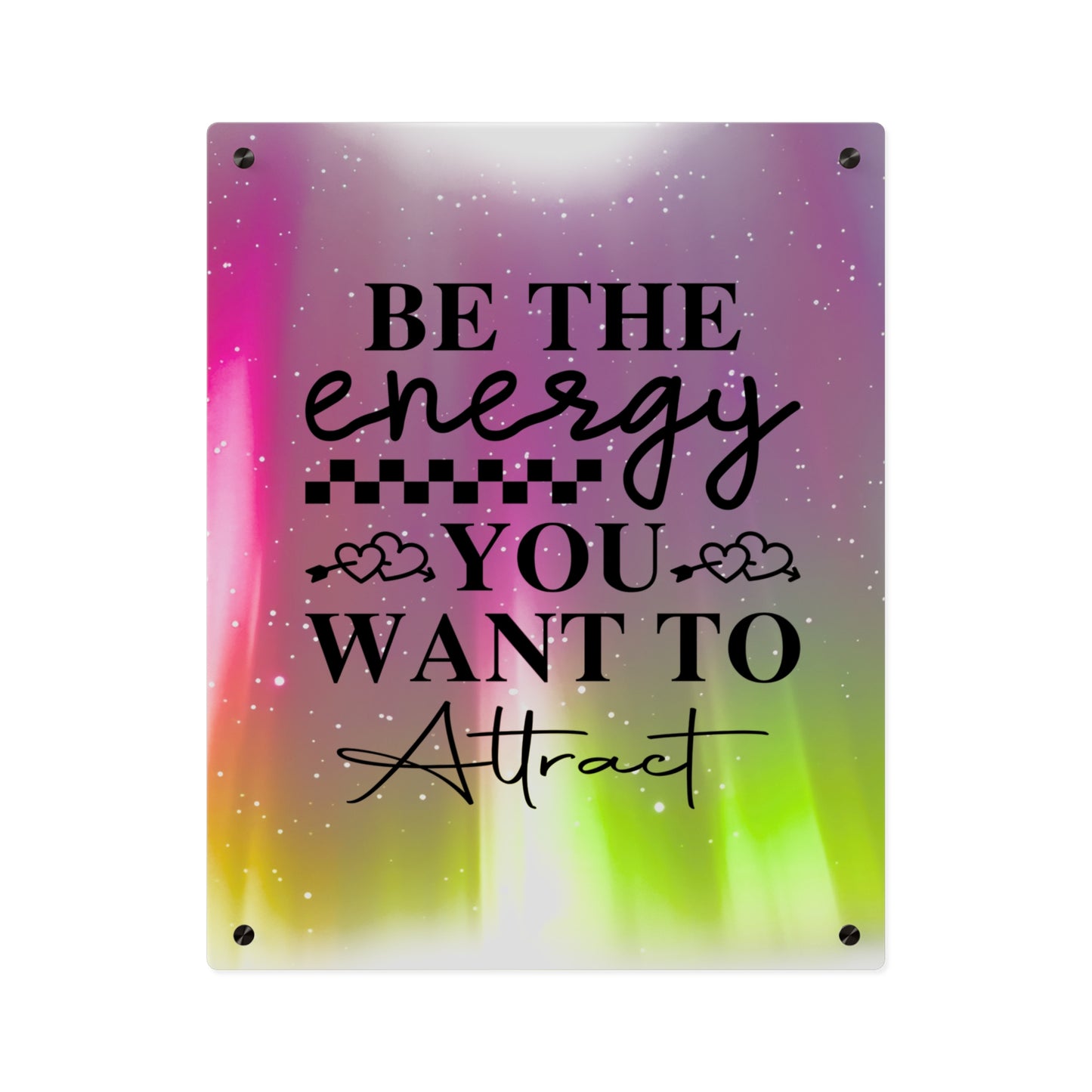Acrylic Wall Art Panel - Inspirational Quote 'Be the Energy You Want to Attract' Wall Decor