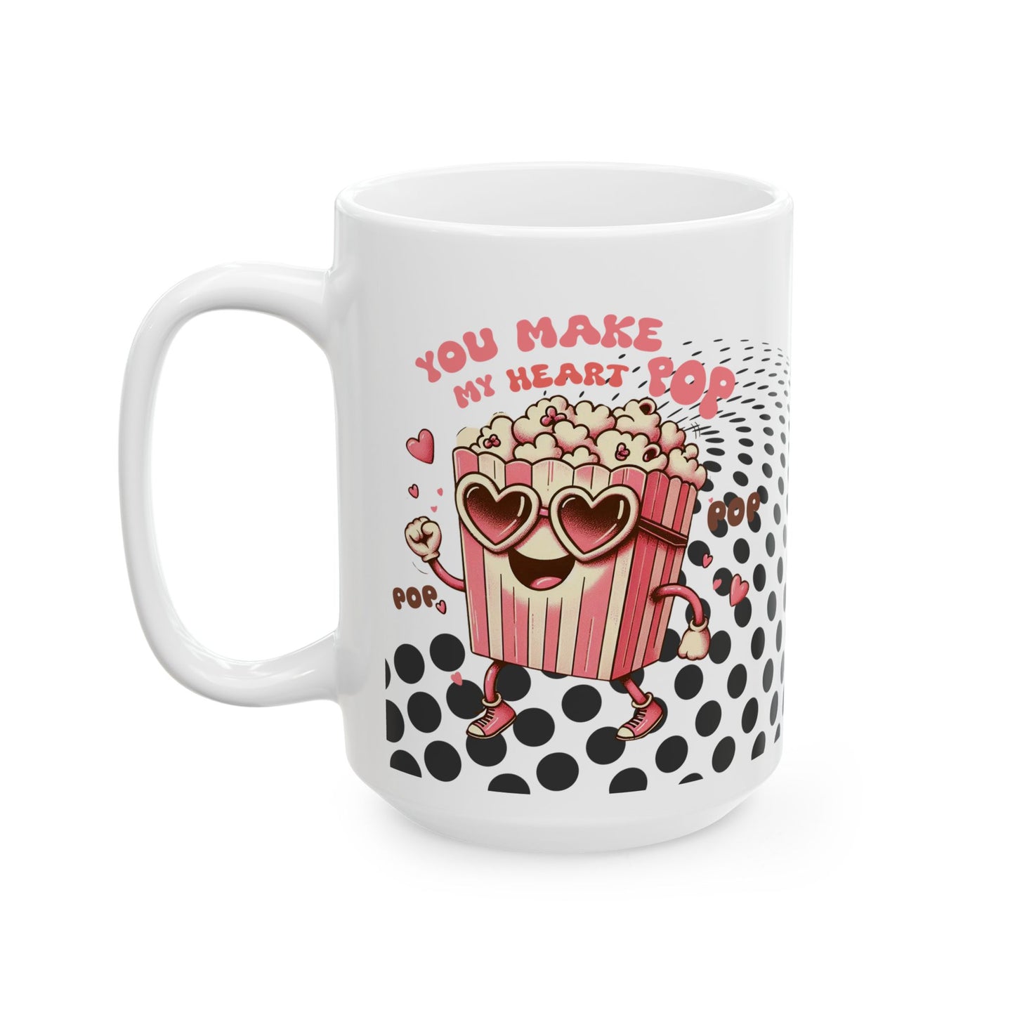 Valentine's Day Ceramic Mug – 'You Make My Heart Pop' Polka Dot Love Coffee Cup (11oz/15oz)