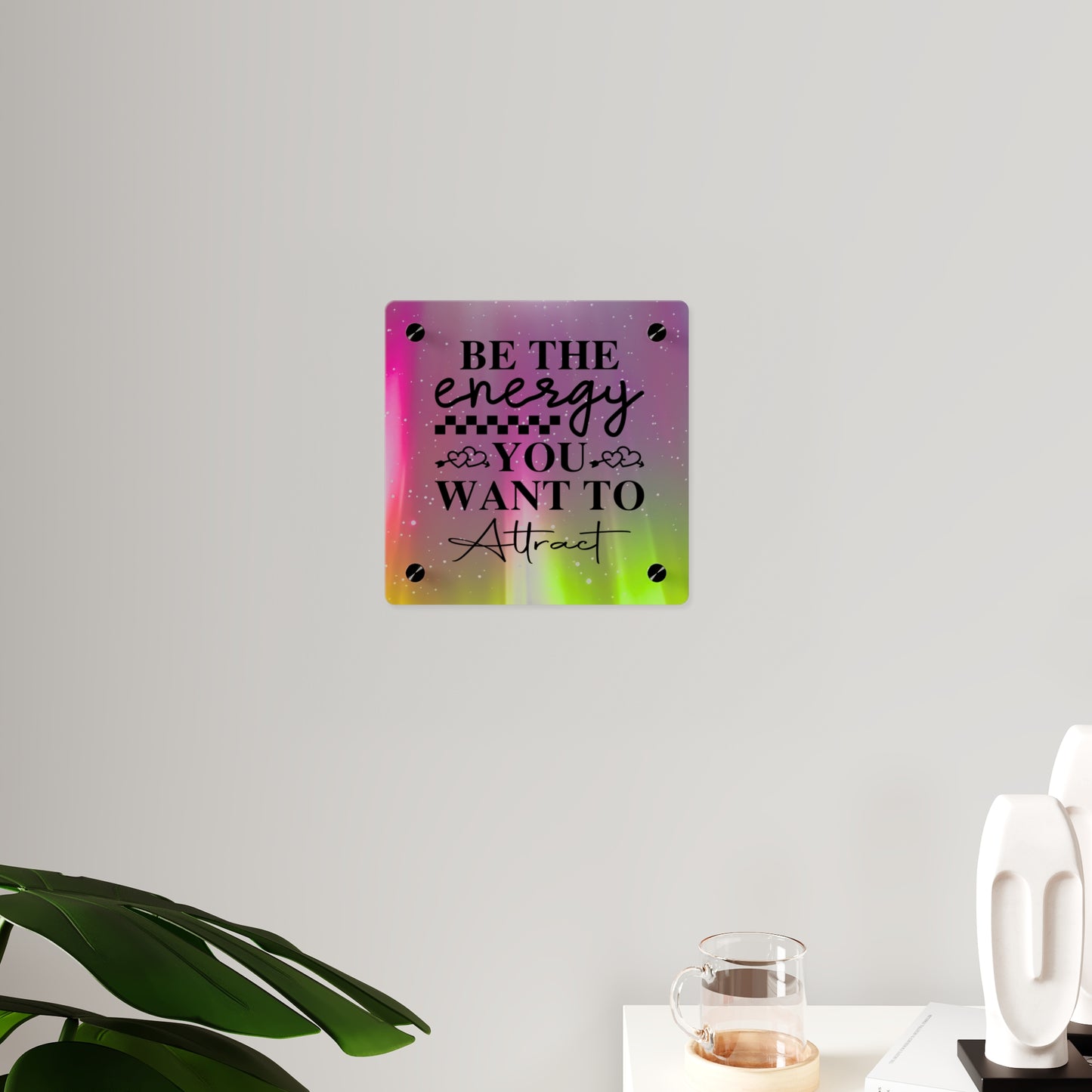 Acrylic Wall Art Panel - Inspirational Quote 'Be the Energy You Want to Attract' Wall Decor