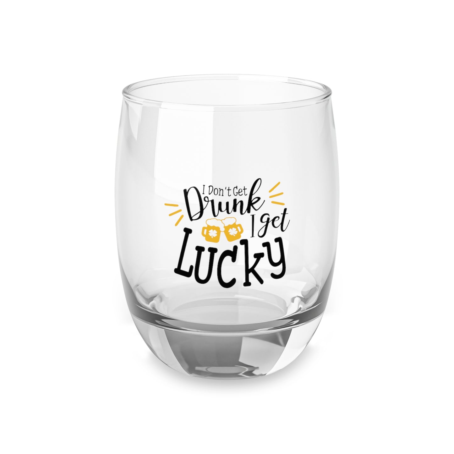 Whiskey Glass 6oz – “I Don’t Get Drunk, I Get Lucky” Funny St. Patrick’s Day Drinking Glass