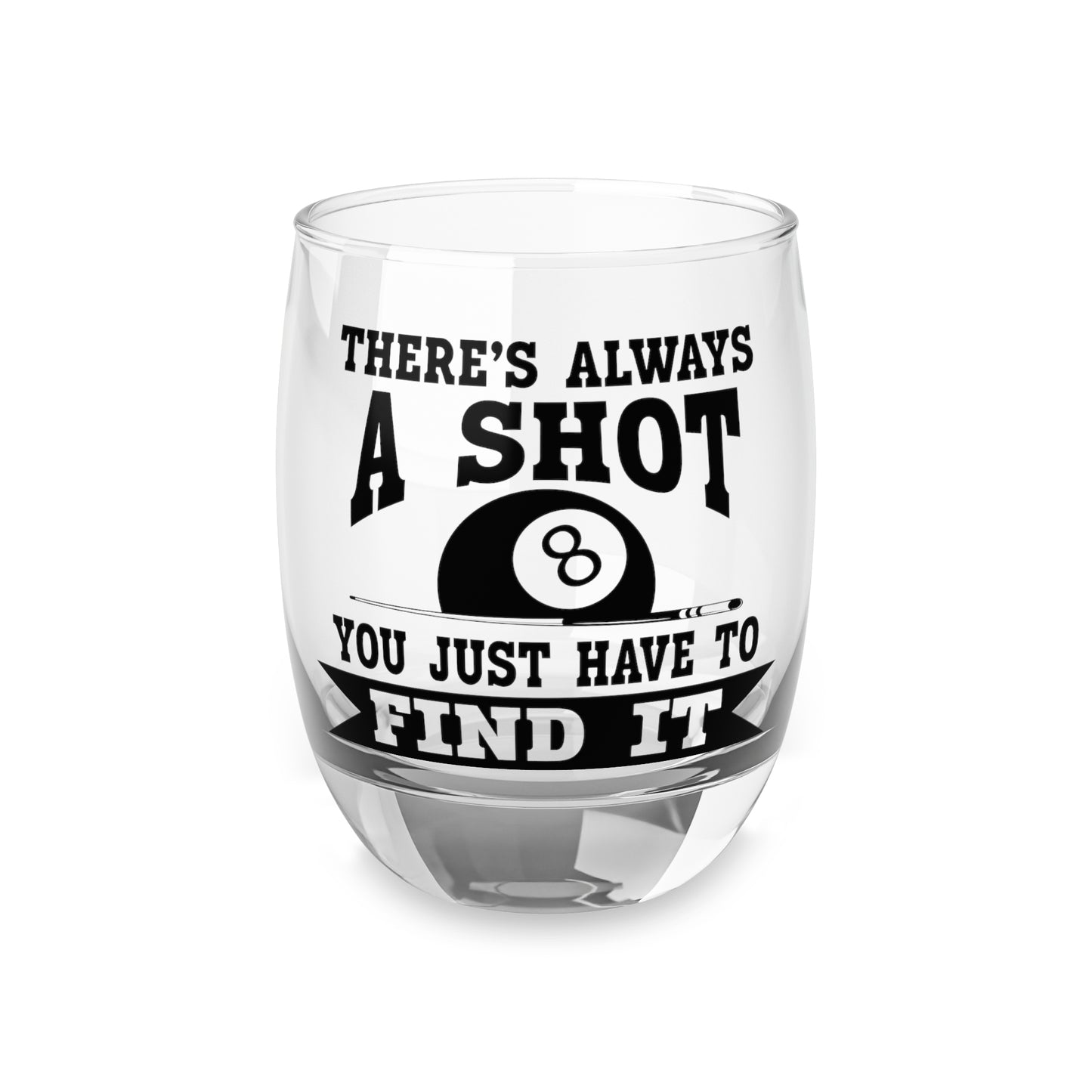 Billiards Whiskey Glass 6oz - "There's Always a Shot, You Just Have to Find It" Engraved Bar Glass