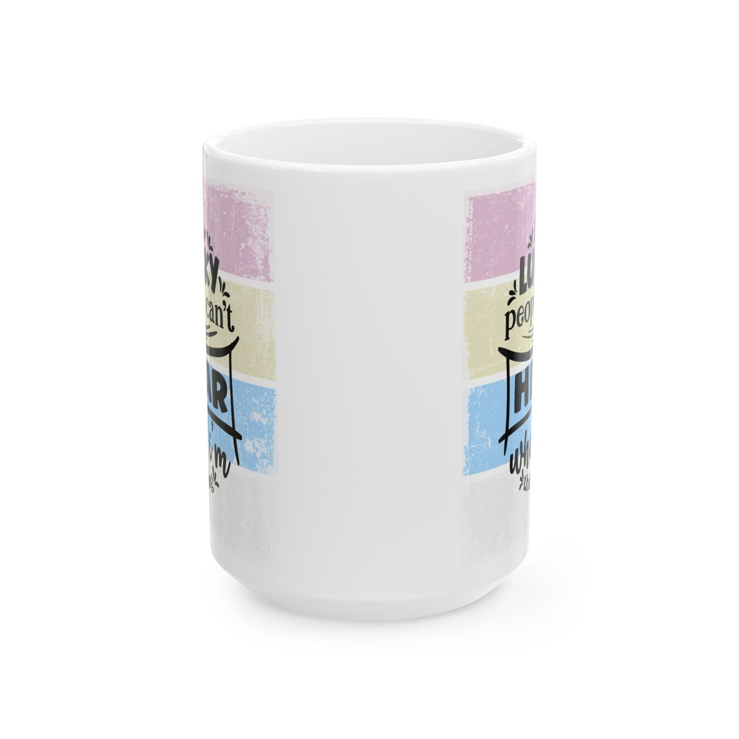 Colorful  Ceramic Funny Office Coffee Mug – "I'm So Lucky People Can't Hear What I'm Thinking" Design (11oz & 15oz)