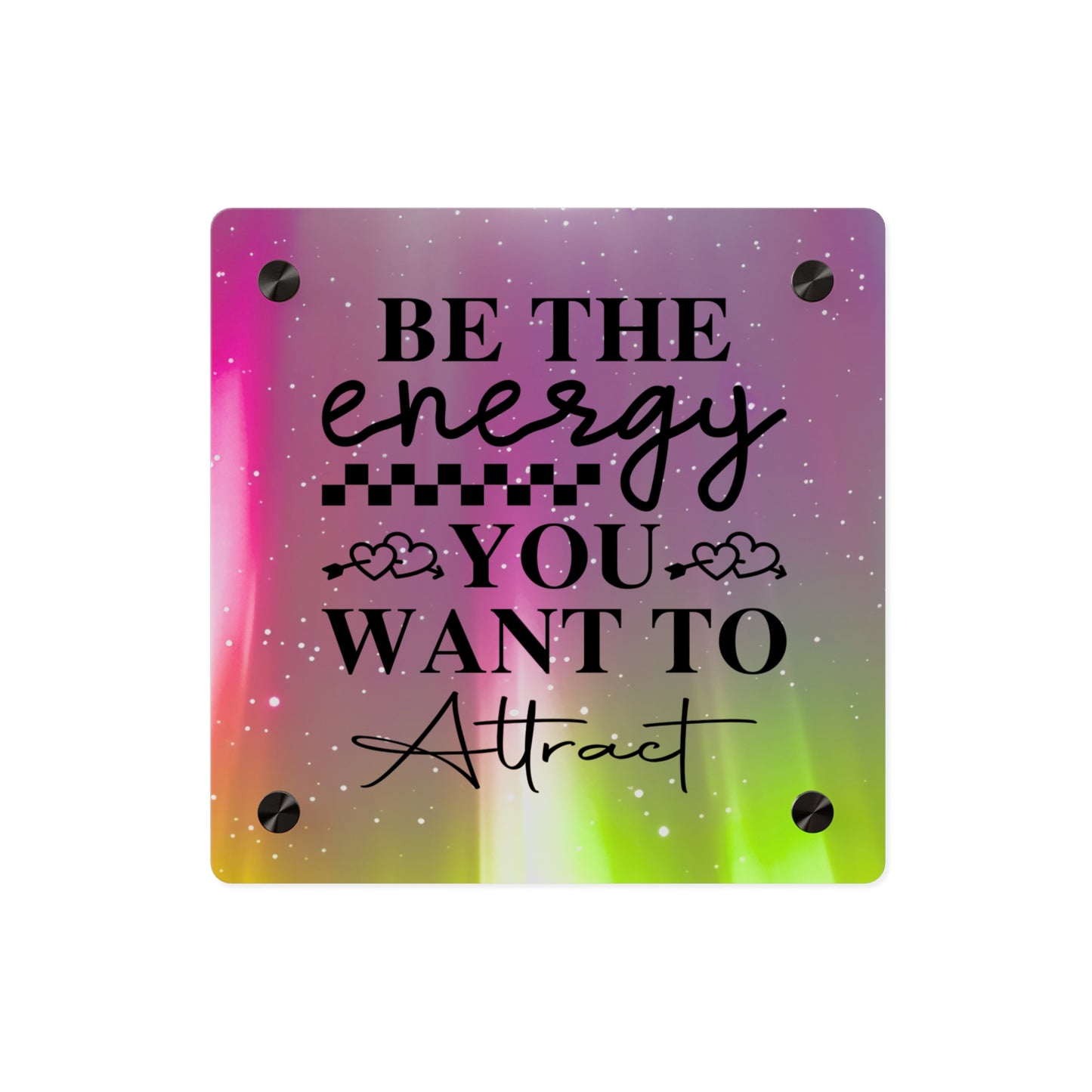 Acrylic Wall Art Panel - Inspirational Quote 'Be the Energy You Want to Attract' Wall Decor